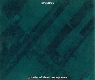 PROLAPSE - GHOST OF DEAD AEROPLANES