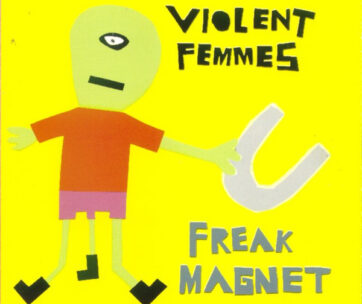 VIOLENT FEMMES - FREAK MAGNET