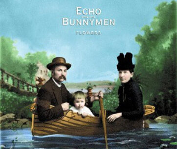 ECHO & THE BUNNYMEN - FLOWERS