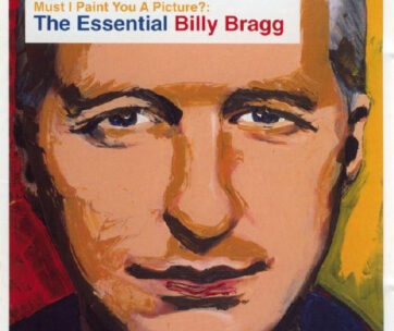 BRAGG, BILLY - MUST I PAINT YOU A...