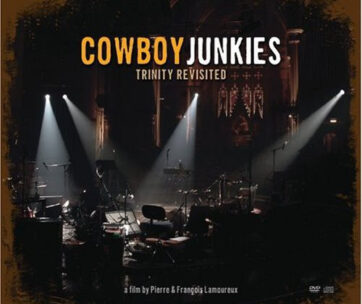 COWBOY JUNKIES - TRINITY REVISITED + DVD