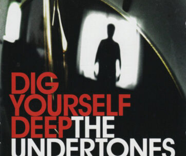 UNDERTONES - DIG YOURSELF DEEP