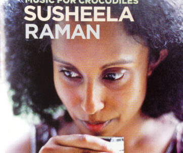 RAMAN, SUSHEELA - MUSIC FOR CROCODILES