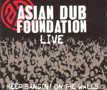 ASIAN DUB FOUNDATION - KEEP BANGIN' ON THE WALLS