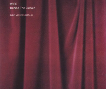 WIRE - BEHIND THE CURTAIN