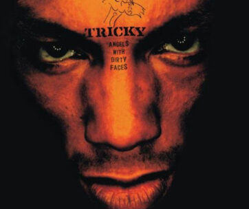 TRICKY - ANGELS WITH DIRTY FACES