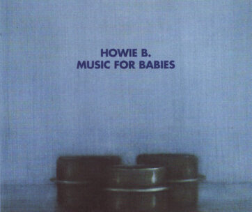 HOWIE B - MUSIC FOR BABIES