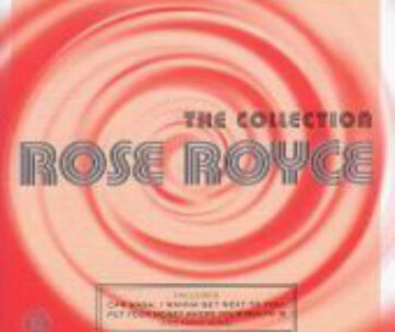 ROSE ROYCE - COLLECTION