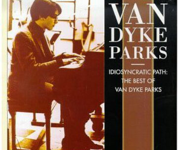 VAN DYKE PARKS - IDIOSYNCRATIC PATH...