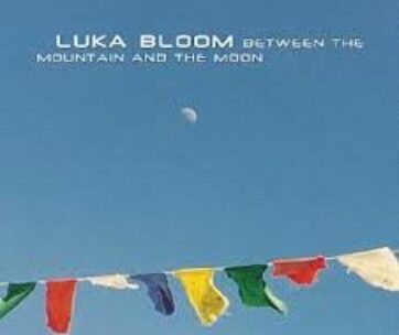 BLOOM, LUKA - BETWEEN THE MOUNTAINS..