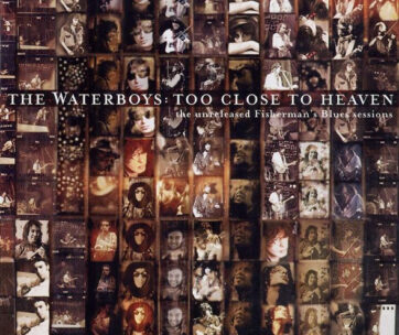 WATERBOYS - TOO CLOSE TO HEAVEN -10TR