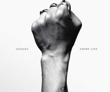 SAVAGES - ADORE LIFE