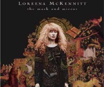 MCKENNITT, LOREENA - MASK AND MIRROR -REISSUE-