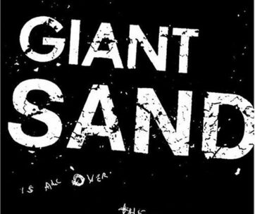 GIANT SAND - IS ALL OVER..THE MAP