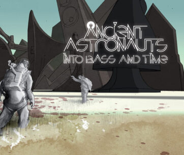 ANCIENT ASTRONAUTS - INTO BASS AND TIME
