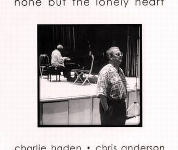 HADEN, CHARLIE - NONE BUT THE LONELEY HEAR