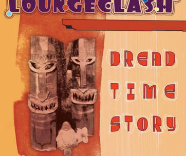 LOUNGECLASH - DREAD TIME STORY +