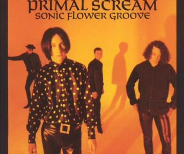 PRIMAL SCREAM - SONIC FLOWER GROOVE