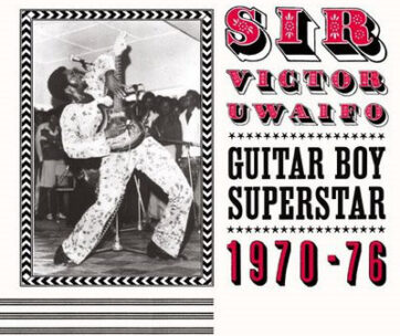 SIR VICTOR UWAIFO - GUITAR BOY SUPERSTAR