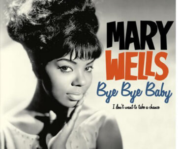 WELLS, MARY - BYE, BYE BABY - I DON'T..