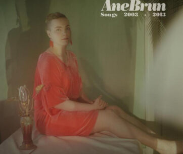 BRUN, ANE - SONGS 2003-2013