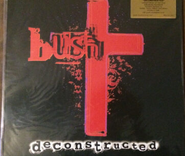 BUSH - DECONSTRUCTED -HQ-