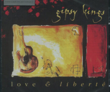 GIPSY KINGS - LOVE & LIBERTE