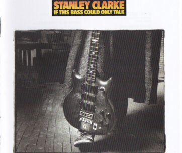 CLARKE, STANLEY - IF THIS BASS COULD ONLY..