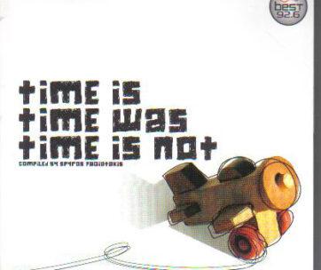 V/A - TIME IS TIME WAS TIME IS NOT