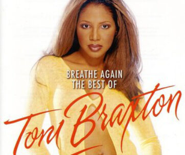 BRAXTON, TONI - BREATHE AGAIN - BEST OF C