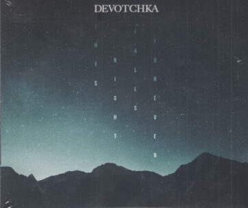 DEVOTCHKA - THIS NIGHT FALLS FOREVER