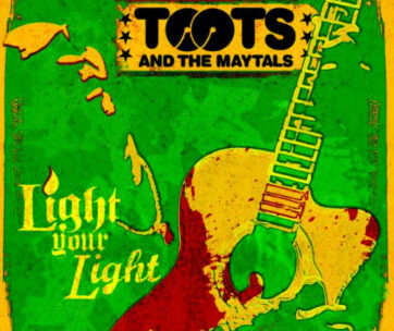 TOOTS & THE MAYTALS - LIGHT YOUR LIGHT