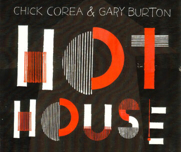 COREA, CHICK/GARY BURTON - HOT HOUSE