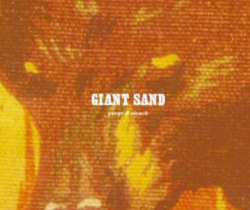 GIANT SAND - PURGE & SLOUCH -HQ-