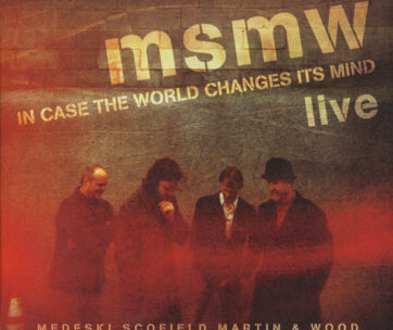 MEDESKI/SCOFIELD/MARTIN/W - MSMW LIVE:IN CASE THE..