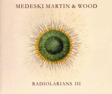 MEDESKI, MARTIN - RADIOLARIANS III